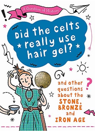 اشتري A Question of History: Did the Celts use hair gel? And other questions about the Stone, Bronze and I في الامارات