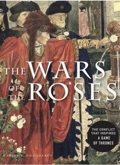 اشتري The Wars of the Roses : The conflict that inspired Game of Thrones في السعودية