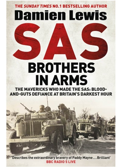 Buy SAS Brothers in Arms : The Mavericks Who Made the SAS: Blood-and-Guts Defiance at Britain's Darkest Hour in Saudi Arabia