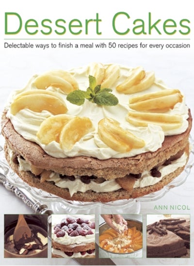 اشتري Dessert Cakes : Delectable Ways to Finish a Meal with 50 Recipes for Every Occasion في السعودية