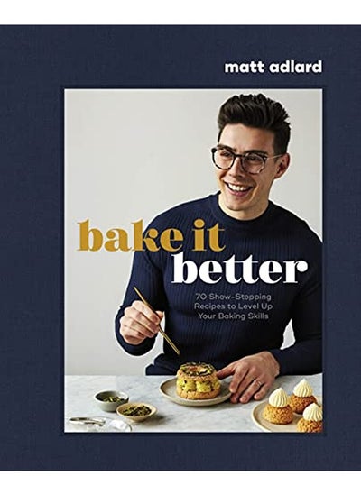 اشتري Bake It Better: 70 Show-Stopping Recipes to Level Up Your Baking Skills في الامارات