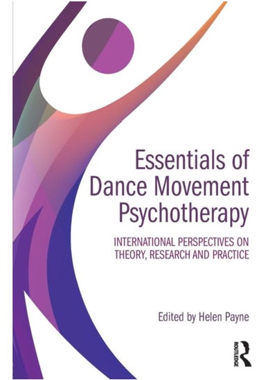 اشتري Essentials of Dance Movement Psychotherapy : International Perspectives on Theory, Research, and Practice في الامارات