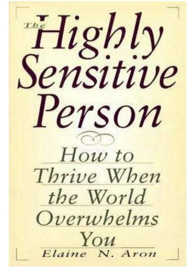 اشتري The Highly Sensitive Person : How To Thrive When The World Overwhelms You Paperback English by Elaine N. Aron في مصر