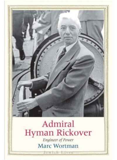 Buy Admiral Hyman Rickover : Engineer of Power in Saudi Arabia