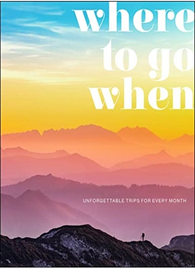 Buy Where To Go When Unforgettable Trips For Every Month by DK Eyewitness Hardcover in UAE