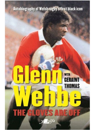 Buy Glenn Webbe - The Gloves Are off - Autobiography of Welsh Rugby's First Black Icon in Saudi Arabia