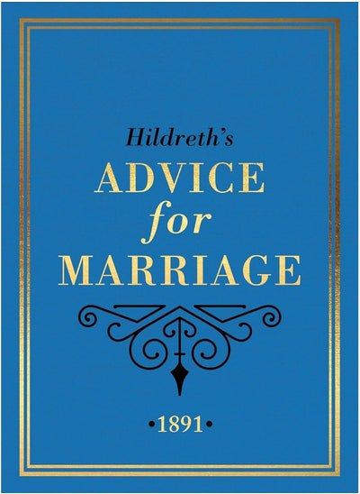 Buy Hildreth's Advice for Marriage, 1891: Outrageous Do's and Don'ts for Men, Women and Couples from Victorian England in UAE