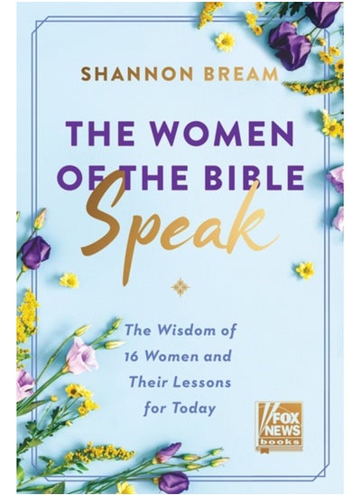 Buy The Women of the Bible Speak : The Wisdom of 16 Women and Their Lessons for Today in Saudi Arabia