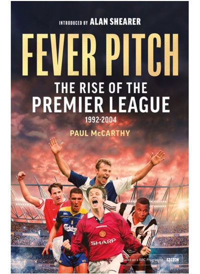 Buy Fever Pitch : The Rise of the Premier League 1992-2004 in Saudi Arabia