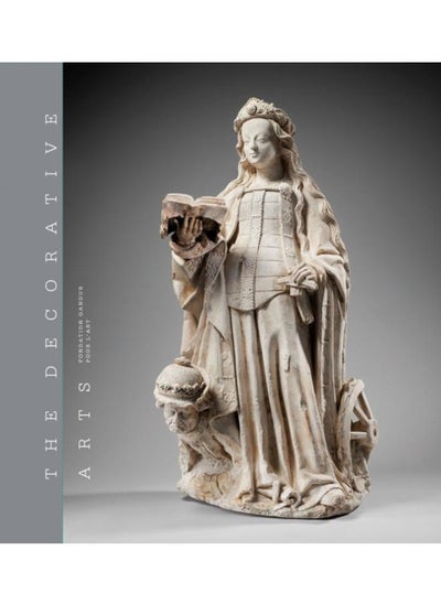 Buy The Decorative Arts : Volume 1: Sculptures, enamels, maiolicas and tapestries in UAE