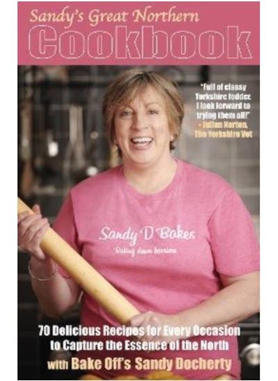 Buy Sandy's Great Northern Cookbook : 70 Delicious Recipes for Every Occasion to Capture the Essence of the North in UAE