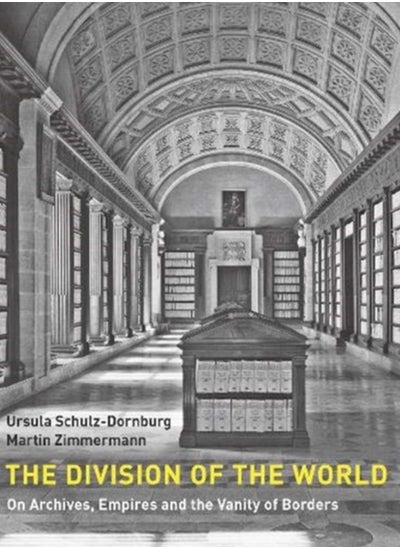 Buy The Division of the World : On Archives, Empires and the Vanity of Borders in Saudi Arabia