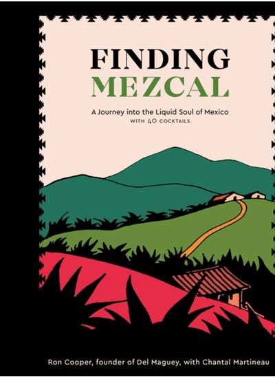 Buy Finding Mezcal : A Journey into the Liquid Soul of Mexico, with 40 Cocktails in UAE