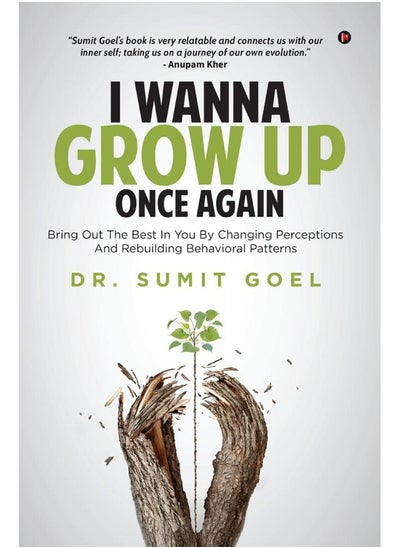 Buy I Wanna Grow Up Once Again: Bring Out The Best In You By Changing Perceptions And Rebuilding Behavioral Patterns in UAE