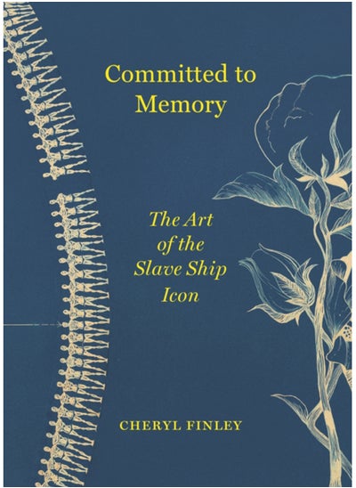 Buy Committed to Memory : The Art of the Slave Ship Icon in Saudi Arabia