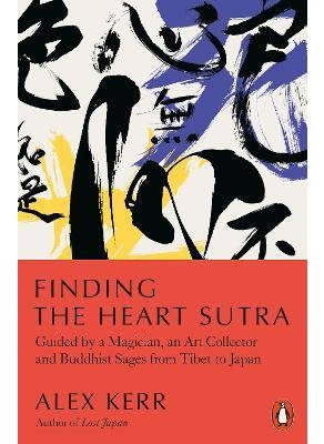 Buy Finding the Heart Sutra: Guided by a Magician, an Art Collector and Buddhist Sages from Tibet to Jap in UAE