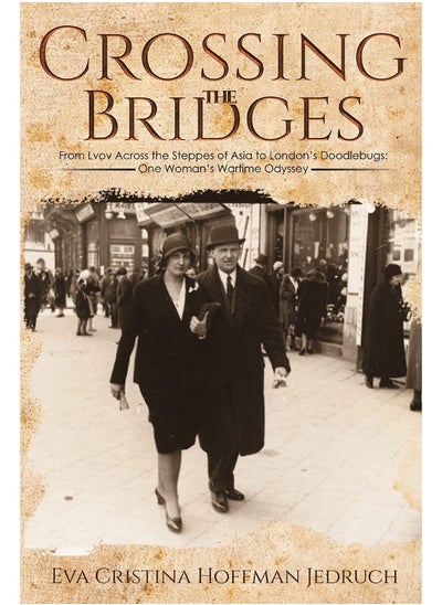 Buy Crossing the Bridges: From Lvov Across the Steppes of Asia to London's Doodlebugs: One Woman's Wartime Odyssey in UAE