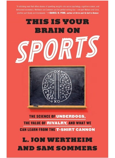 Buy This Is Your Brain on Sports: The Science of Underdogs, the Value of Rivalry, and What We Can Learn from the T-Shirt Cannon in UAE