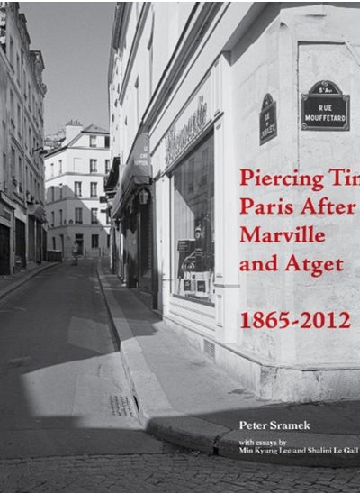 اشتري Piercing Time : Paris After Marville and Atget 1865-2012 في الامارات