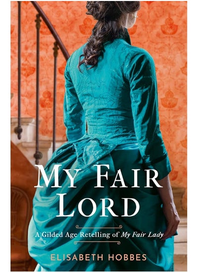 Buy My Fair Lord: Get swept away in a world of love and intrigue with this Gilded Age historical romance novel retelling of My Fair Lady in UAE