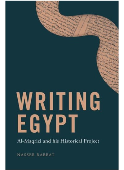 Buy Writing Egypt : Al-Maqrizi and His Historical Project in Saudi Arabia