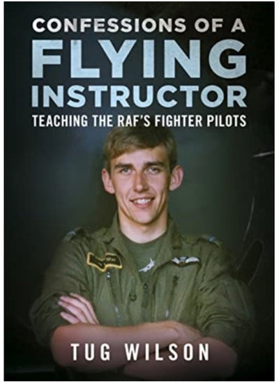 Buy Confessions of a Flying Instructor : Teaching the RAF's Fighter Pilots in UAE