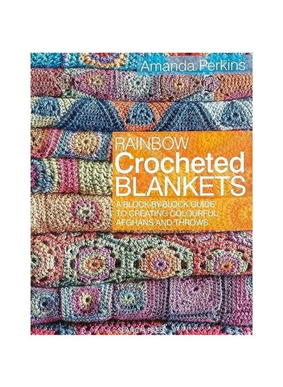 Buy Rainbow Crocheted Blankets: A Block-by-Block Guide to Creating Colourful Afghans and Throws in UAE