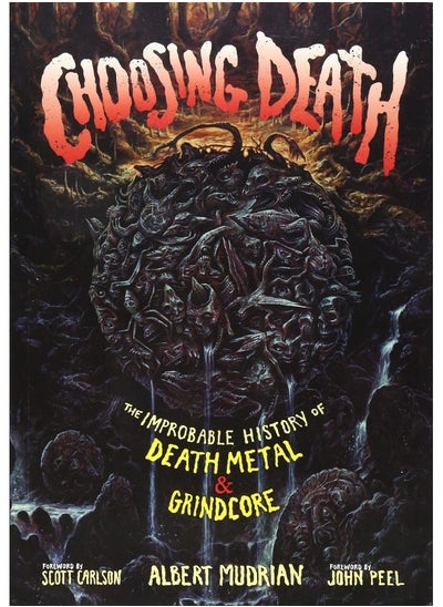 اشتري Choosing Death: The Improbable History of Death Metal & Grindcore في الامارات