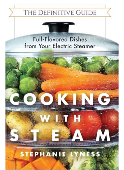 اشتري Cooking With Steam : Spectacular Full-Flavored Low-Fat Dishes from Your Electric Steamer في الامارات