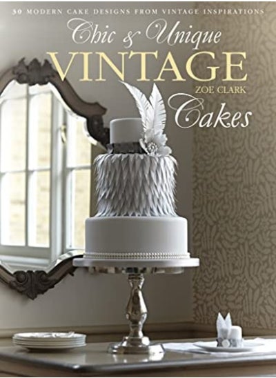 اشتري Chic & Unique Vintage Cakes: 30 Modern Cake Designs from Vintage Inspirations في الامارات