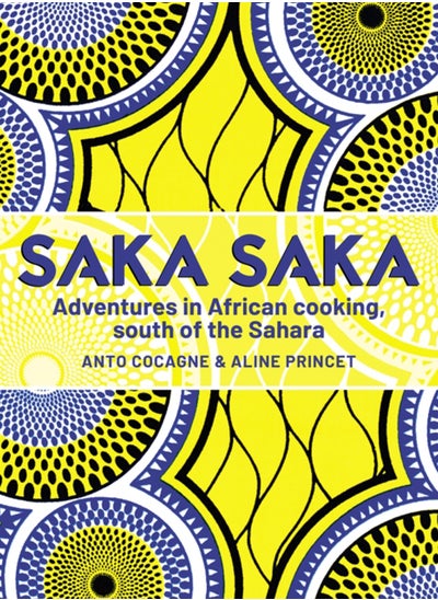 Buy Saka Saka : Adventures in African cooking, south of the Sahara in UAE