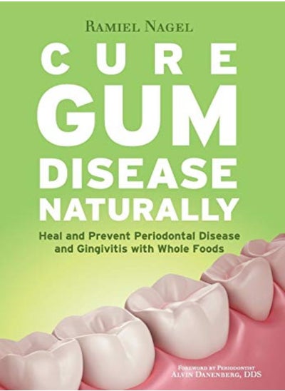 اشتري Cure Gum Disease Naturally Heal Gingivitis And Periodontal Disease With Whole Foods في الامارات