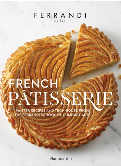 Buy French Patisserie : Master Recipes and Techniques from the Ferrandi School of Culinary Arts in Saudi Arabia