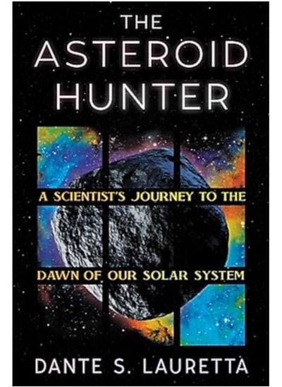 اشتري The Asteroid Hunter A Scientists Journey To The Dawn Of Our Solar System في الامارات