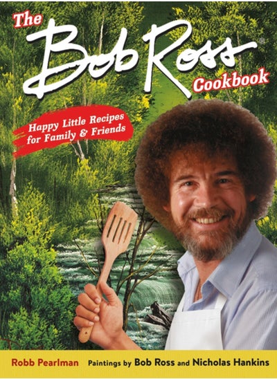 Buy The Bob Ross Cookbook : Happy Little Recipes for Family and Friends in Saudi Arabia