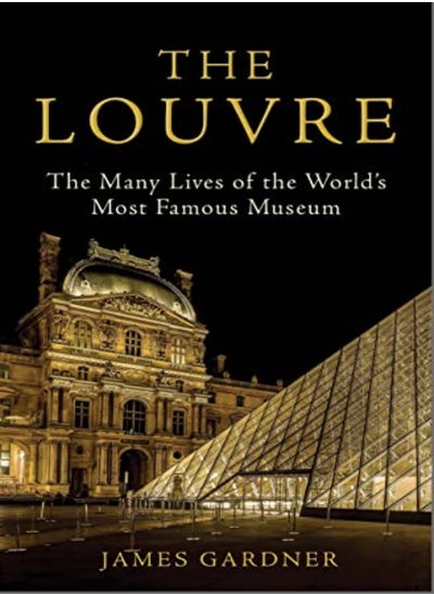 اشتري The Louvre: The Many Lives of the World's Most Famous Museum في الامارات