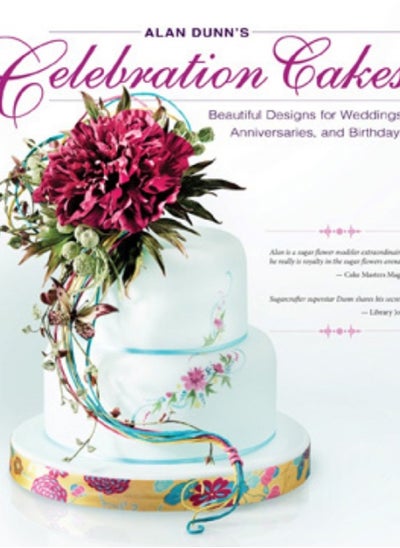 Buy Alan Dunn's Celebration Cakes : Beautiful Designs for Weddings, Anniversaries, and Birthdays in UAE