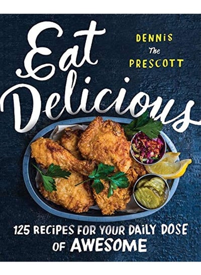 Buy Eat Delicious: 125 Recipes for Your Daily Dose of Awesome in UAE