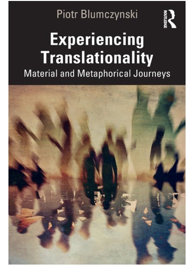 اشتري Experiencing Translationality : Material and Metaphorical Journeys في السعودية