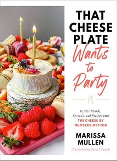 Buy That Cheese Plate Wants To Party Festive Boards Spreads And Recipes With The Cheese By Numbers Me by Mullen, Marissa - Gilanchi, Sara Hardcover in UAE