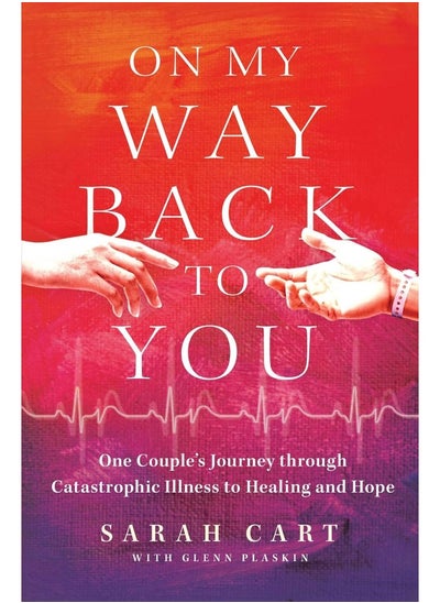 Buy On My Way Back to You: One Couple's Journey Through Catastrophic Illness in UAE