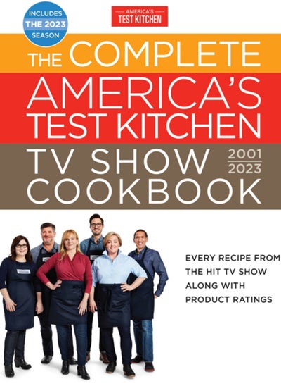 Buy The Complete America's Test Kitchen TV Show Cookbook 2001-2023 : Every Recipe from the Hit TV Show Along with Product Ratings Includes the 2023 Season in UAE