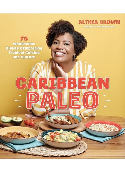 Buy Caribbean Paleo: 75 Wholesome Dishes Celebrating Tropical Cuisine a in UAE