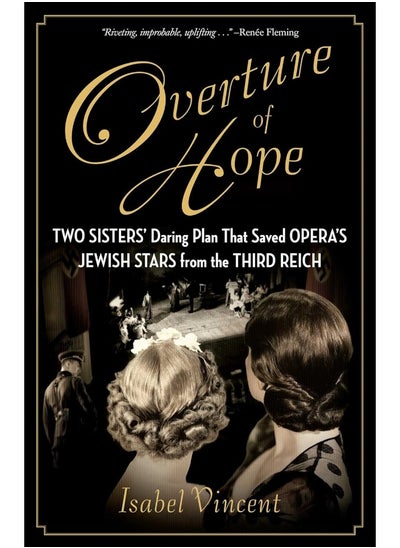 Buy Overture of Hope: Two Sisters' Daring Plan That Saved Opera's Jewish Stars from the Third Reich in UAE