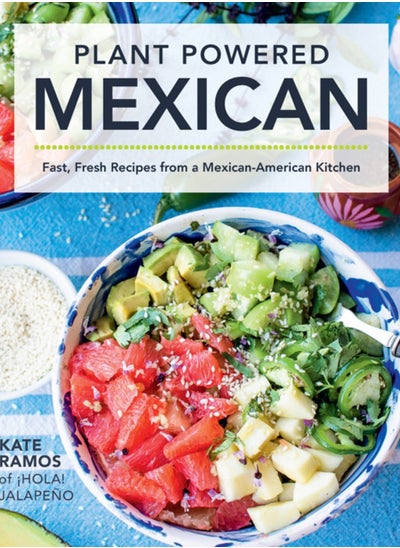 Buy Plant Powered Mexican : Fast, Fresh Recipes from a Mexican-American Kitchen in UAE