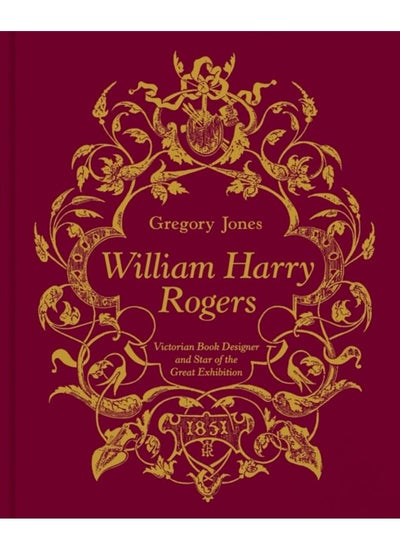 Buy William Harry Rogers : Victorian Book Designer and Star of the Great Exhibition in UAE