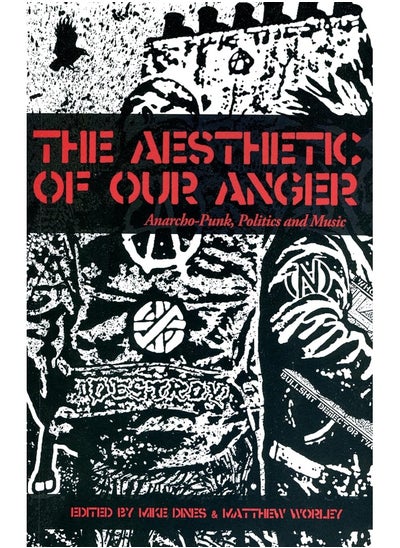 اشتري The Aesthetic Of Our Anger: Anarcho-Punk, Politics and Music في الامارات