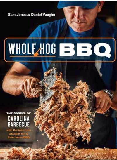 Buy Whole Hog BBQ : The Gospel of Carolina Barbecue with Recipes from Skylight Inn and Sam Jones BBQ in UAE