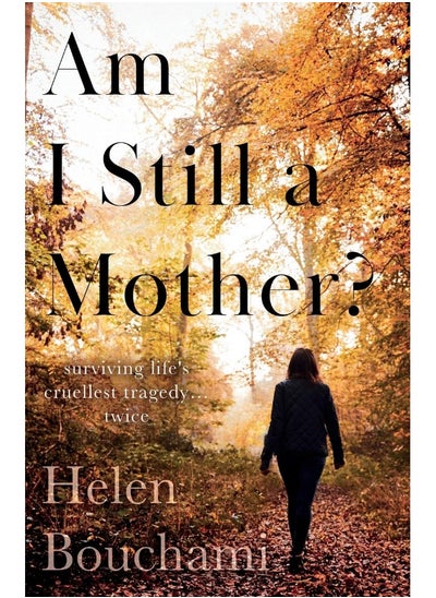 اشتري Am I Still a Mother?: Surviving Life's Cruellest Tragedy - Twice في الامارات