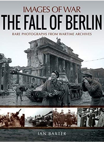 اشتري The Fall of Berlin : Rare Photographs from Wartime Archives في الامارات